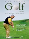 The Golf Swing (eBook): It's All in the Hands